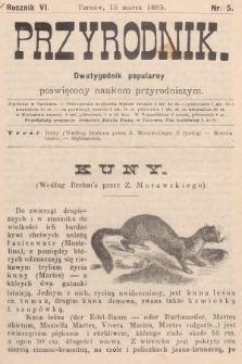 Przyrodnik : dwutygodnik popularny poświęcony naukom przyrodniczym . R. 6, 1885, nr 5