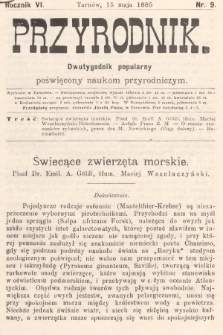 Przyrodnik : dwutygodnik popularny poświęcony naukom przyrodniczym . R. 6, 1885, nr 9