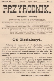 Przyrodnik : dwutygodnik popularny poświęcony naukom przyrodniczym . R. 6, 1885, nr 12