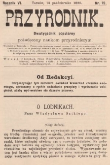 Przyrodnik : dwutygodnik popularny poświęcony naukom przyrodniczym . R. 6, 1885, nr 19