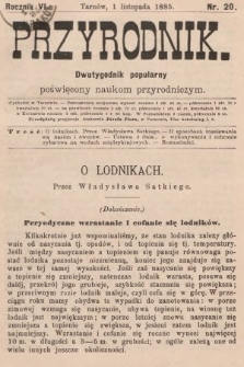 Przyrodnik : dwutygodnik popularny poświęcony naukom przyrodniczym . R. 6, 1885, nr 20
