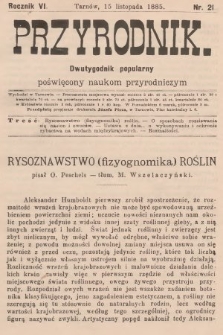 Przyrodnik : dwutygodnik popularny poświęcony naukom przyrodniczym . R. 6, 1885, nr 21