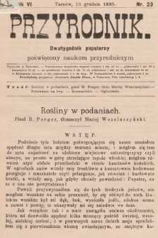 Przyrodnik : dwutygodnik popularny poświęcony naukom przyrodniczym . R. 6, 1885, nr 23