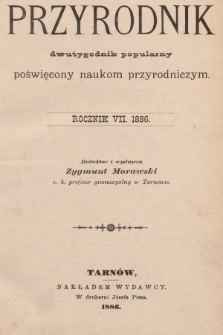 Przyrodnik : dwutygodnik popularny poświęcony naukom przyrodniczym . R. 7, 1886, nr 1