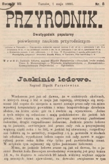 Przyrodnik : dwutygodnik popularny poświęcony naukom przyrodniczym . R. 7, 1886, nr 8