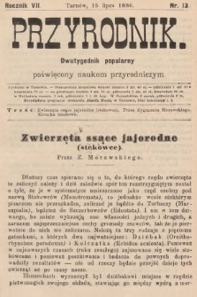 Przyrodnik : dwutygodnik popularny poświęcony naukom przyrodniczym . R. 7, 1886, nr 13