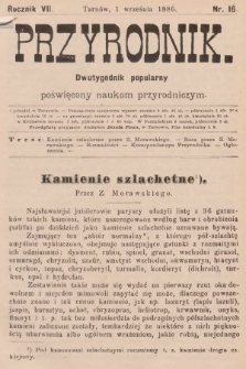 Przyrodnik : dwutygodnik popularny poświęcony naukom przyrodniczym . R. 7, 1886, nr 16