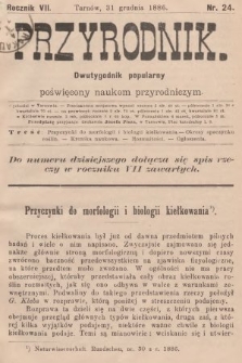 Przyrodnik : dwutygodnik popularny poświęcony naukom przyrodniczym . R. 7, 1886, nr 24