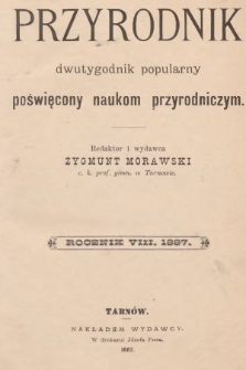 Przyrodnik : dwutygodnik popularny poświęcony naukom przyrodniczym . R. 8, 1887, nr 1