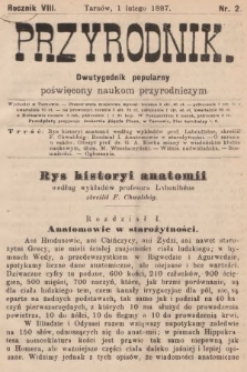 Przyrodnik : dwutygodnik popularny poświęcony naukom przyrodniczym . R. 8, 1887, nr 2