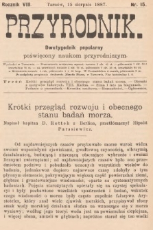 Przyrodnik : dwutygodnik popularny poświęcony naukom przyrodniczym . R. 8, 1887, nr 15