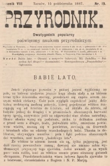 Przyrodnik : dwutygodnik popularny poświęcony naukom przyrodniczym . R. 8, 1887, nr 19