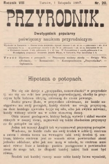 Przyrodnik : dwutygodnik popularny poświęcony naukom przyrodniczym . R. 8, 1887, nr 20