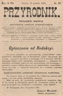 Przyrodnik : dwutygodnik popularny poświęcony naukom przyrodniczym . R. 8, 1887, nr 23