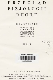 Przegląd Fizjologji Ruchu : kwartalnik poświęcony naukowym zagadnieniom wychowania fizycznego, sportu i pracy : organ Rady Naukowej W. F. R. 9, 1938/1939, indeksy