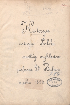 Historya ustroju Polski : według wykładów prof. Balzera z roku 1896