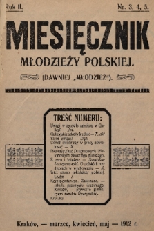 Miesięcznik Młodzieży Polskiej. 1912, nr 3,4,5
