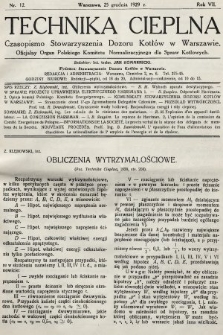 Technika Cieplna : czasopismo Stowarzyszenia Dozoru Kotłów w Warszawie : oficjalny organ Polskiego Komitetu Normalizacyjnego dla Spraw Kotłowych. R. 7, 1929, nr 12