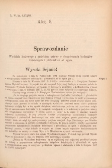 [Kadencja V, sesja VI, al. 8] Alegata do Tomu Pierwszego Sprawozdań Stenograficznych z Szóstej Sesyi Piątego Peryodu Sejmu Krajowego Królestwa Galicyi i Lodomeryi wraz z Wielkiem Księstwem Krakowskiem z roku 1888. Alegat 8