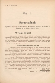 [Kadencja V, sesja VI, al. 12] Alegata do Tomu Pierwszego Sprawozdań Stenograficznych z Szóstej Sesyi Piątego Peryodu Sejmu Krajowego Królestwa Galicyi i Lodomeryi wraz z Wielkiem Księstwem Krakowskiem z roku 1888. Alegat 12