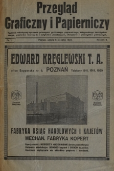 Przegląd Graficzny i Papierniczy : tygodnik poświęcony sprawom przemysłu graficznego, papierniczego, księgarskiego, introligatorskiego, przyborów biurowych i artykułów piśmiennych, stemplarni i przemysłów pokrewnych. R. 5, 1924, nr 1