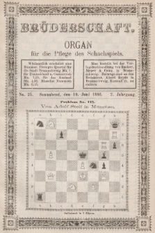 Die Brüderschaft : Organ für die Pflege des Schachspiels. Jg. 2, 1886, No 25