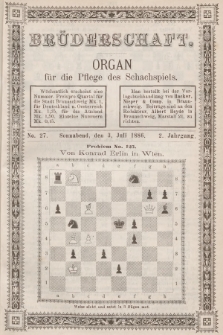 Die Brüderschaft : Organ für die Pflege des Schachspiels. Jg. 2, 1886, No 27