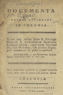 Documenta Ad Causas Decimales In Polonia [...] Opus impressum Cracoviæ in Lingua vernacula 1779, nunc vero in Latina luci publicæ datum