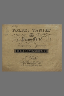 Polski taniec : na piano-forte : komponowany i ofiarowany H. Iaroszynskiemu