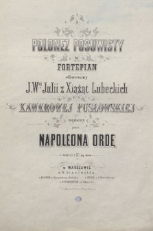 Polonez posuwisty : na fortepian : ofiarowany J. Wnej Julii z Xiążąt Lubeckich Xawerowej Pusłowskiej