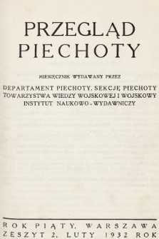 Przegląd Piechoty : miesięcznik wydawany przez Departament Piechoty, Sekcję Piechoty Towarzystwa Wiedzy Wojskowej i Wojskowy Instytut Naukowo-Wydawniczy. 1932, nr 2