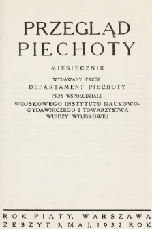 Przegląd Piechoty : miesięcznik wydawany przez Departament Piechoty przy współudziale Wojskowego Instytutu Naukowo-Wydawniczego i Towarzystwa Wiedzy Wojskowej. 1932, nr 5