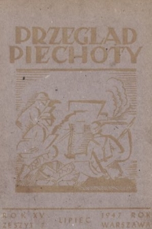 Przegląd Piechoty : miesięcznik wydawany przez Departament Piechoty przy współpracy Wojskowego Instytutu Naukowo-Wydawniczego. 1947, nr 7