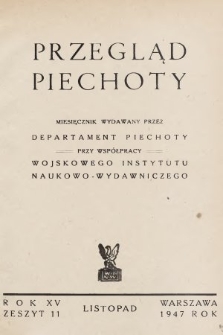 Przegląd Piechoty : miesięcznik wydawany przez Departament Piechoty przy współpracy Wojskowego Instytutu Naukowo-Wydawniczego. 1947, nr 11