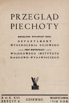 Przegląd Piechoty : miesięcznik wydawany przez Departament Wyszkolenia Bojowego przy współpracy Wojskowego Instytutu Naukowo-Wydawniczego. 1948, nr 6