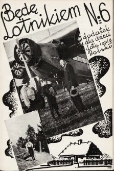 Będę Lotnikiem : dodatek dla dzieci „Lotu i O.P.L.G. Polski”. 1935, nr 6