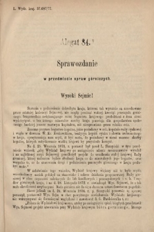 [Kadencja IV, sesja II, al. 84] Alegata do Sprawozdań Stenograficznych z Drugiej Sesyi Czwartego Peryodu Sejmu Krajowego Królestwa Galicyi i Lodomeryi wraz z Wielkiem Księstwem Krakowskiem z roku 1882. Alegat 84