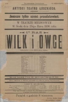 No 52 Artyści Teatru Łódzkiego, jeszcze tylko sześć przedstawień w teatrze miejscowym, w środę dnia 25-go marca 1896 roku 1-szy raz: Wilk i owce