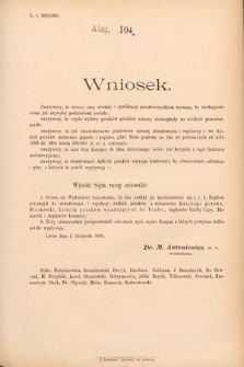 [Kadencja VI, sesja II, al. 104] Alegata do Sprawozdań Stenograficznych z Drugiej Sesyi Szóstego Peryodu Sejmu Krajowego Królestwa Galicyi i Lodomeryi wraz z Wielkiem Księstwem Krakowskiem z roku 1890. Alegat 104