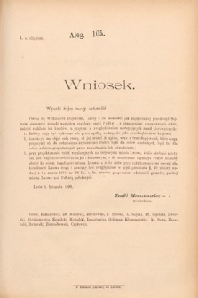 [Kadencja VI, sesja II, al. 105] Alegata do Sprawozdań Stenograficznych z Drugiej Sesyi Szóstego Peryodu Sejmu Krajowego Królestwa Galicyi i Lodomeryi wraz z Wielkiem Księstwem Krakowskiem z roku 1890. Alegat 105