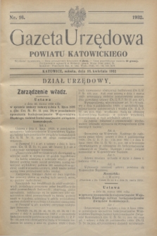 Gazeta Urzędowa Powiatu Katowickiego. 1932, nr 16 (16 kwietnia)