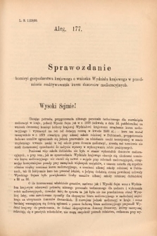 [Kadencja VI, sesja II, al. 177] Alegata do Sprawozdań Stenograficznych z Drugiej Sesyi Szóstego Peryodu Sejmu Krajowego Królestwa Galicyi i Lodomeryi wraz z Wielkiem Księstwem Krakowskiem z roku 1890. Alegat 177