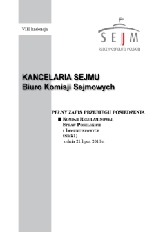 Pełny Zapis Przebiegu Posiedzenia Komisji Regulaminowej, Spraw Poselskich i Immunitetowych (nr 21) z dnia 21 lipca 2016 r.