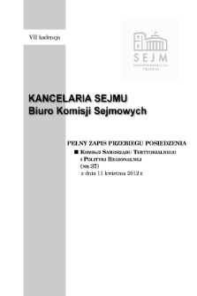 Pełny Zapis Przebiegu Posiedzenia Komisji Samorządu Terytorialnego i Polityki Regionalnej (nr 37) z dnia 11 kwietnia 2012 r.