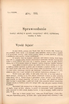 [Kadencja VI, sesja II, al. 183] Alegata do Sprawozdań Stenograficznych z Drugiej Sesyi Szóstego Peryodu Sejmu Krajowego Królestwa Galicyi i Lodomeryi wraz z Wielkiem Księstwem Krakowskiem z roku 1890. Alegat 183