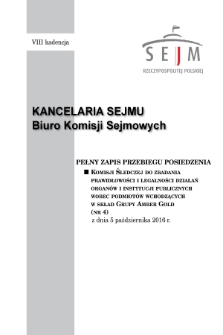 Pełny Zapis Przebiegu Posiedzenia Komisji Śledczej do Zbadania Prawidłowości i Legalności Działań Organów i Instytucji Publicznych Wobec Podmiotów Wchodzących w Skład Grupy Amber Gold (nr 4) z dnia 5 października 2016 r