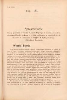 [Kadencja VI, sesja II, al. 186] Alegata do Sprawozdań Stenograficznych z Drugiej Sesyi Szóstego Peryodu Sejmu Krajowego Królestwa Galicyi i Lodomeryi wraz z Wielkiem Księstwem Krakowskiem z roku 1890. Alegat 186