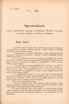 [Kadencja VI, sesja II, al. 187] Alegata do Sprawozdań Stenograficznych z Drugiej Sesyi Szóstego Peryodu Sejmu Krajowego Królestwa Galicyi i Lodomeryi wraz z Wielkiem Księstwem Krakowskiem z roku 1890. Alegat 187