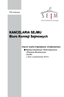 Pełny Zapis Przebiegu Posiedzenia Komisji Samorządu Terytorialnego i Polityki Regionalnej (nr 64) z dnia 4 października 2016 r.