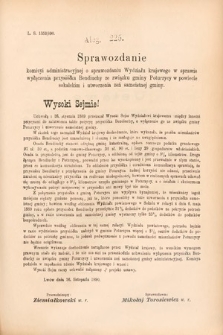 [Kadencja VI, sesja II, al. 225] Alegata do Sprawozdań Stenograficznych z Drugiej Sesyi Szóstego Peryodu Sejmu Krajowego Królestwa Galicyi i Lodomeryi wraz z Wielkiem Księstwem Krakowskiem z roku 1890. Alegat 225